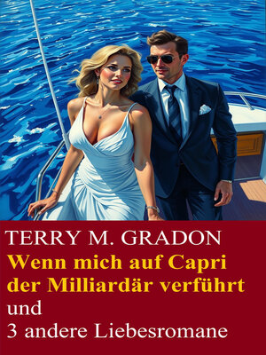 cover image of Wenn mich auf Capri der Milliardär verführt und 3 andere Liebesromane